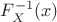 $F^{-1}_X(x)$