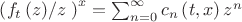 ${{\left( {{{f}_{t}}\left( z \right)}/{z}\; \right)}^{x}}=\sum\nolimits_{n=0}^{\infty }{{{c}_{n}}}\left( t,x \right){{z}^{n}}$