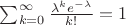 $\sum_{k=0}^{\infty} \frac {{\lambda ^k}{e^{-\lambda}}} {k!} = 1$