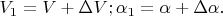 $V_1= V+\Delta V; \alpha_1= \alpha+\Delta \alpha.$