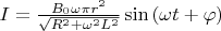 $ I = \frac{B_{0} \omega \pi r^2}{\sqrt{R^2 + \omega^2 L^2}} \sin{(\omega t + \varphi)}$