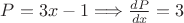 $P=3x-1 \Longrightarrow\frac {dP} {dx}=3$