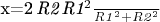 x=2\,{\frac {{\it R2}\,{{\it R1}}^{2}}{{{\it R1}}^{2}+{{\it R2}}^{2}}}