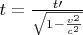 $t=\frac{t\prime}{\sqrt{1-\frac{v^2}{c^2}}}$