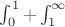 $\int_0^1 + \int_1^\infty$