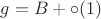 $g=B+\circ(1)$ $g=B+\circ(1)$