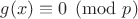 $g(x) \equiv 0\pmod p$