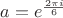 $a=e^{2\pi i\over 6}$