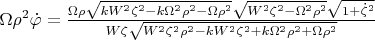 $\[\Omega {{\rho }^{2}}\dot{\varphi }=\frac{\Omega \rho \sqrt{k{{W}^{2}}{{\zeta }^{2}}-k{{\Omega }^{2}}{{\rho }^{2}}-\Omega {{\rho }^{2}}}\sqrt{{{W}^{2}}{{\zeta }^{2}}-{{\Omega }^{2}}{{\rho }^{2}}}\sqrt{1+{{{\dot{\zeta }}}^{2}}}}{W\zeta \sqrt{{{W}^{2}}{{\zeta }^{2}}{{\rho }^{2}}-k{{W}^{2}}{{\zeta }^{2}}+k{{\Omega }^{2}}{{\rho }^{2}}+\Omega {{\rho }^{2}}}}\]  $