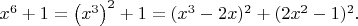 $x^6+1=\left ( x^3 \right )^2+1=(x^3-2x)^2+(2x^2-1)^2.$