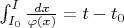 $\int_{I_0}^{I} \frac{d x}{\varphi (x)} = t - t_0$