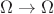 $\Omega\to\Omega$