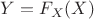 $Y=F_X (X)$