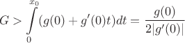 $$G>\int \limits_0^{x_0}(g(0)+g'(0)t)dt=\frac {g(0)}{2|g'(0)|}$$
