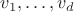 $v_1, \dots, v_d$