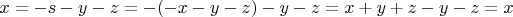 $x=-s-y-z=-(-x-y-z)-y-z=x+y+z-y-z=x$