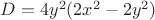 $\[D = 4{y^2}(2{x^2} - 2{y^2})\]$