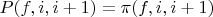 $P(f,i,i+1)=\pi(f,i,i+1)$
