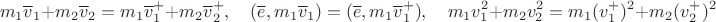 $$m_1\overline v_1+m_2\overline v_2=m_1\overline v^+_1+m_2\overline v^+_2,\quad (\overline e,m_1\overline v_1)=(\overline e,m_1\overline v_1^+),\quad m_1v_1^2+m_2v_2^2=m_1(v^+_1)^2+m_2(v^+_2)^2$$