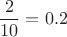 $$\frac 2{10}=0.2$$