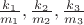 $\frac {k_1}{m_1}, \frac {k_2}{m_2}, \frac {k_3}{m_3}$