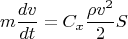 \[
m\frac{{dv}}
{{dt}} = C_x \frac{{\rho v^2 }}
{2}S
\]