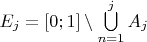 $E_j = [0;1] \setminus\bigcup\limits_{n=1}^j A_j$
