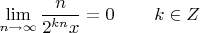 $\displaystyle\lim_{n\to\infty}\dfrac{n}{2^{kn}x}=0\;\;\;\;\;\;\;\;k\in Z$