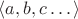 $\langle a,b,c \dots \rangle$