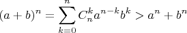 $$(a+b)^n=\sum_{k=0}^nC_n^ka^{n-k}b^k>a^n+b^n$$