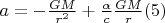 $a=-\frac{GM}{r^2}+\frac{\alpha}{c}\frac{GM}{r} (5)$
