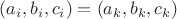 $(a_i,b_i,c_i)=(a_k,b_k,c_k)$
