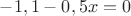 $-1,1-0,5x=0$