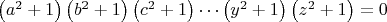 $\left (a^2+1\right )\left (b^2+1\right )\left (c^2+1\right )\cdots \left (y^2+1\right )\left (z^2+1\right )=0$