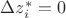 $\Delta z_i^*=0$ $\Delta z_i^*=0$