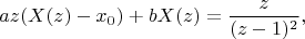 $$az(X(z)-x_0)+bX(z)=\frac {z}{(z-1)^2},$$
