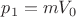 $p_1=mV_0$ $p_1=mV_0$