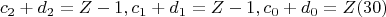 \[ 
c_2  + d_2  = Z - 1,c_1  + d_1  = Z - 1,c_0  + d_0  = Z(30) 
\]