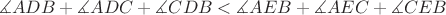$$\measuredangle ADB+\measuredangle ADC+\measuredangle CDB<\measuredangle AEB+\measuredangle AEC+\measuredangle CEB$$