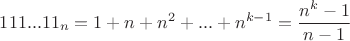 $111...11_n=1+n+n^2+...+n^{k-1}=\dfrac {n^k-1}{n-1}$