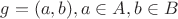 $g = (a, b), a \in A, b \in B$
