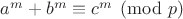 $\[
a^m+b^m\equiv c^m \pmod p \tag{3}
\]$