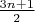 $\frac{3n + 1}{2}$