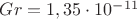 $Gr=1,35 \cdot 10^{-11}$