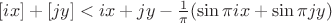 $[ix]+[jy]<ix+jy-\frac{1}{\pi}(\sin \pi ix+\sin\pi jy)$