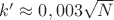 $k'\approx 0,003\sqrt{N}$