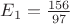 $E_{1} = \frac{156}{97}$