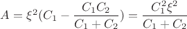 $A=\xi^2 (C_1-\dfrac{C_1 C_2}{C_1+C_2})=\dfrac{C_1^2 \xi^2}{C_1+C_2}$