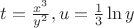 $t=\frac{x^3}{y^2}, u=\frac{1}{3} \ln y$ $t=\frac{x^3}{y^2}, u=\frac{1}{3} \ln y$