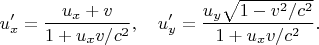 $$
u'_x=\frac{u_x+v}{1+u_xv/c^2},\quad
u'_y=\frac{u_y\sqrt{1-v^2/c^2}}{1+u_xv/c^2}.
$$